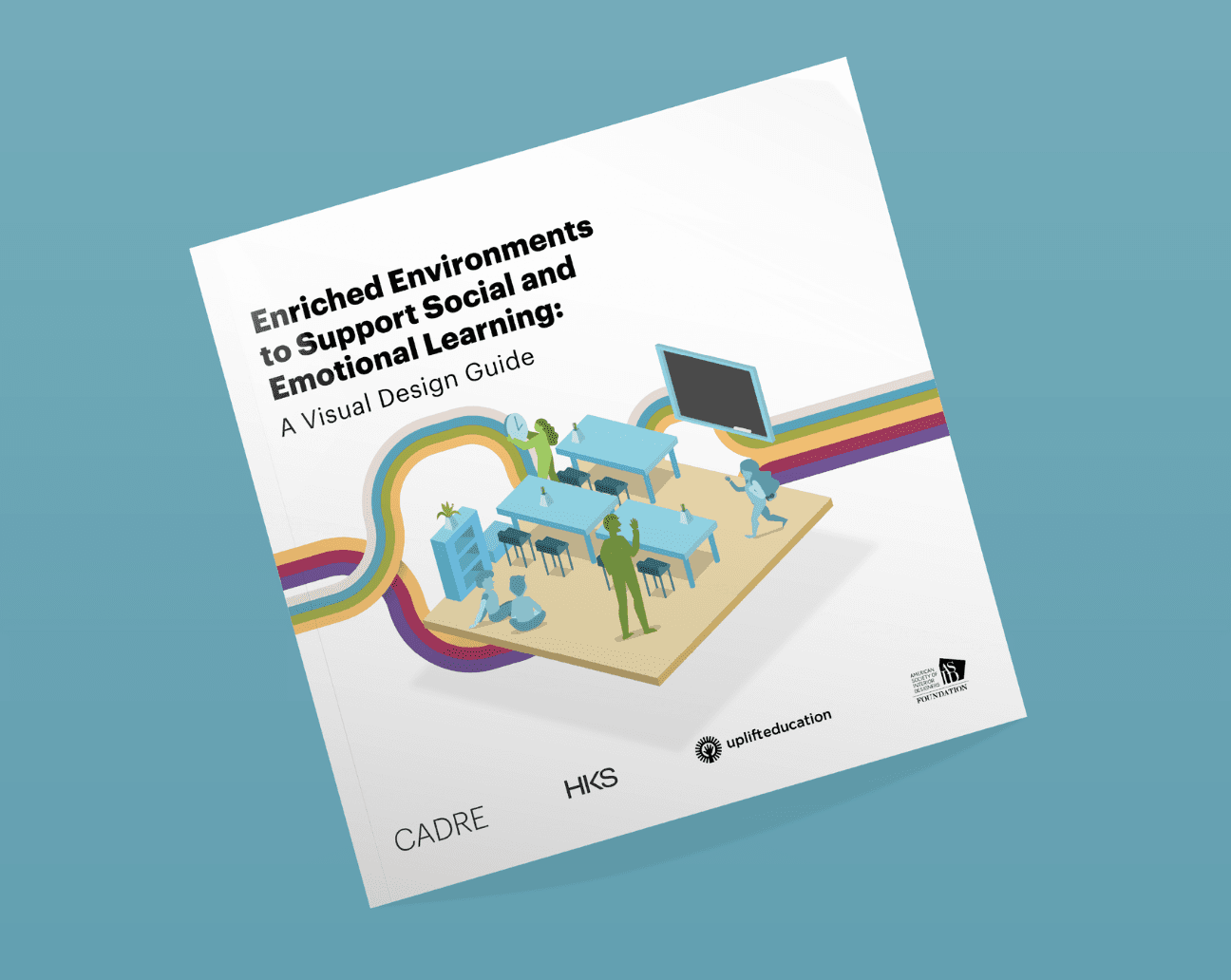 Enriched Environments to Support Social and Emotional Learning: A VISUAL DESIGN GUIDE