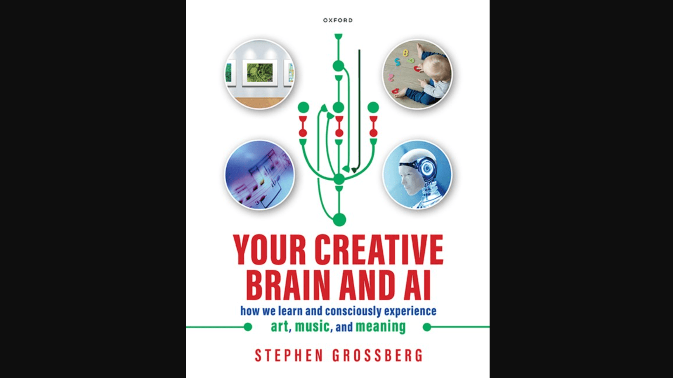 Your Creative Brain and AI: How We Learn and Consciously Experience Art, Music, and Meaning (1st Edition)
