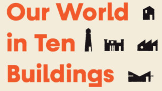 Our World in Ten Buildings